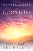 Testimonies of God's Love Book 1 - Del Hall