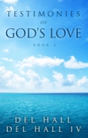 Testimonies of God's Love Book 2 - Del Hall